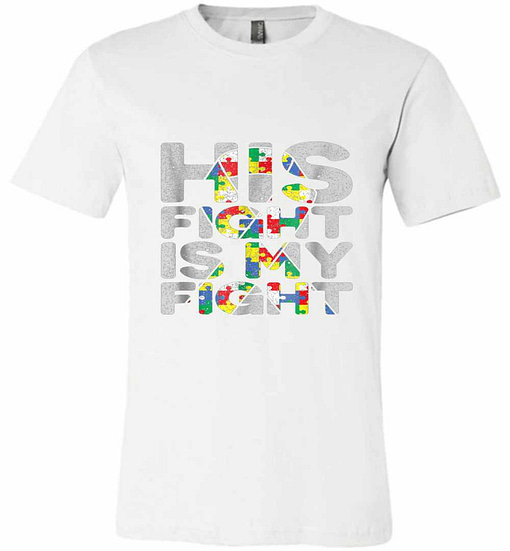 Inktee Store - His Fight Is My Fight Autism Awareness And Support Premium T-Shirt Image