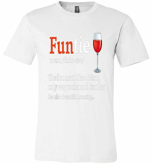 Inktee Store - Funtie Definition The Fun Aunt Like A Mom Funny Wine Premium T-Shirt Image