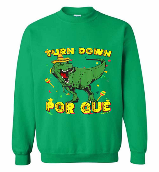 Inktee Store - Turn Down Por Que Sombrero T Rex Cinco De Mayo Sweatshirt Image