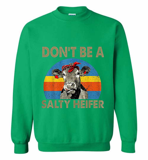 Inktee Store - Don'T Be A Salty Heifer Shirt Heifer Cow Lover Sweatshirt Image