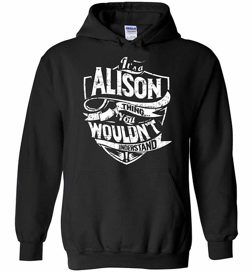 Inktee Store - It'S A Alison Thing You Wouldn'T Understand Hoodies Image