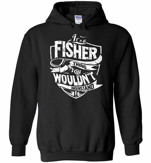Inktee Store - It'S A Fisher Thing You Wouldn'T Understand Hoodies Image