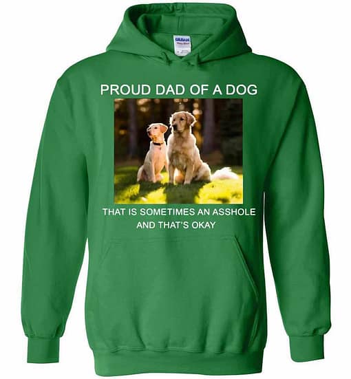 Inktee Store - Proud Dad Of A Dog That Is Sometimes An Asshole Hoodies Image