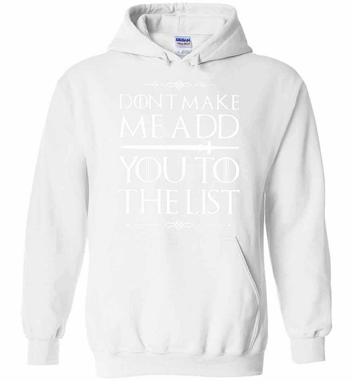 Inktee Store - Game Of Thrones Don'T Make Me Add You To The List Hoodies Image