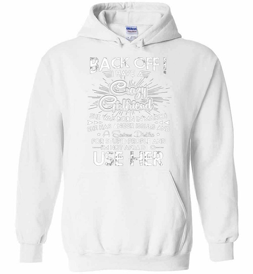 Inktee Store - Back Off I Have A Crazy March Girlfriend Birthday Gift Hoodies Image