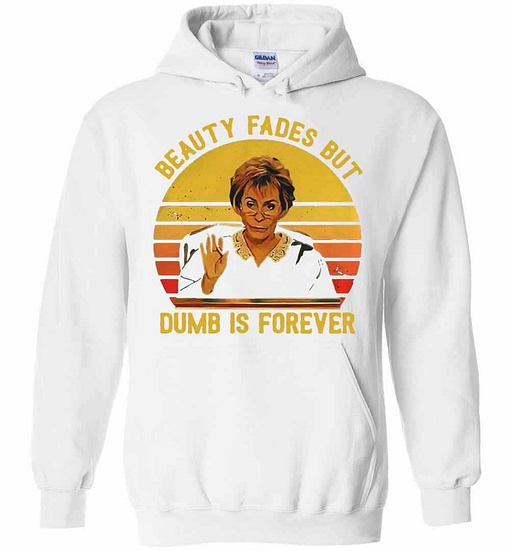 Inktee Store - Beauty Fades But Dumb Is Forever Judy Sheindlin Vintage Hoodies Image