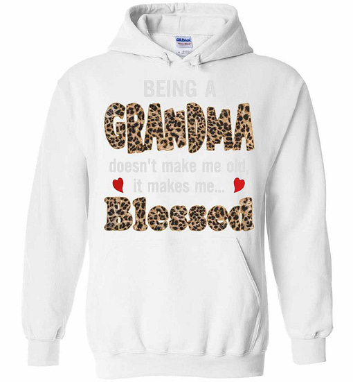 Inktee Store - Being A Grandma Doesn'T Make Me Old It Makes Me Blesses Hoodies Image