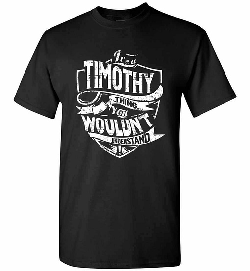 Inktee Store - It'S A Timothy Thing You Wouldn'T Understand Men'S T-Shirt Image