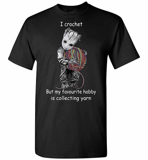 Inktee Store - Baby Groot I Crochet But My Favorite Hobby Is Collecting Men'S T-Shirt Image