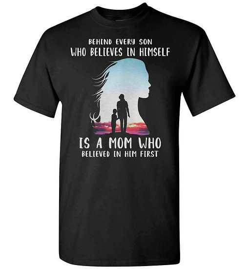 Inktee Store - Behind Every Son Who Believes In Himself Is A Mom Who In Men'S T-Shirt Image