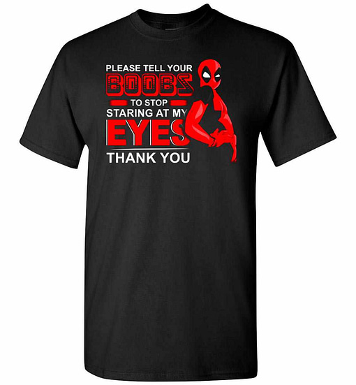 Inktee Store - Deadpool Please Tell Your Boobs To Stop Staring At My Men'S T-Shirt Image