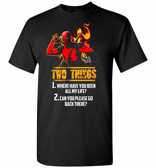Inktee Store - Deadpool Two Things Where Have You Been All My Life Can Men'S T-Shirt Image