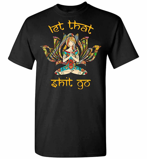 Inktee Store - Hippie Girl Yoga Let That Shit Go Men'S T-Shirt Image