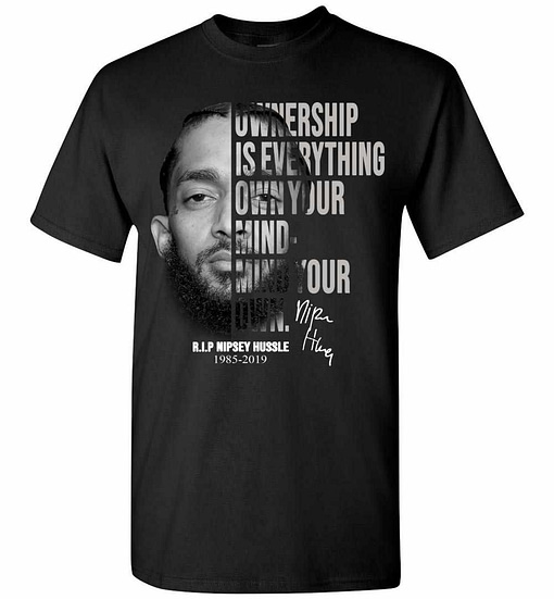 Inktee Store - Nipsey Hussle Ownership Is Everything Own Mind Mind Your Men'S T-Shirt Image