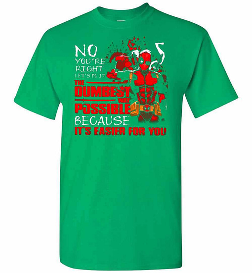 Inktee Store - Deadpool No You Are Right Let'S Do It Men'S T-Shirt Image