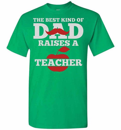 Inktee Store - The Best Kind Of Dad Raises A Teacher Men'S T-Shirt Image