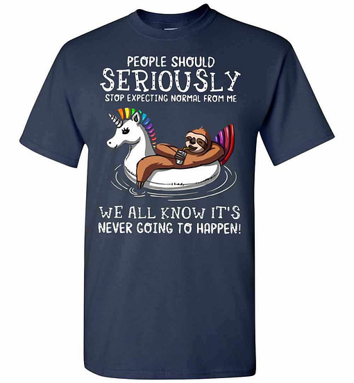 Inktee Store - Sloth Normal People Should Seriously Stop Expecting From Men'S T-Shirt Image