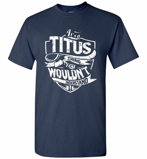 Inktee Store - It'S A Titus Thing You Wouldn'T Understand Men'S T-Shirt Image