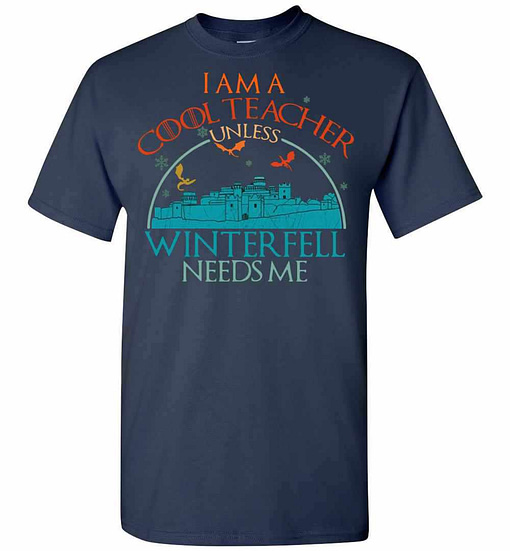 Inktee Store - I Am A Cool Teacher Unless Winterfell Needs Me Men'S T-Shirt Image