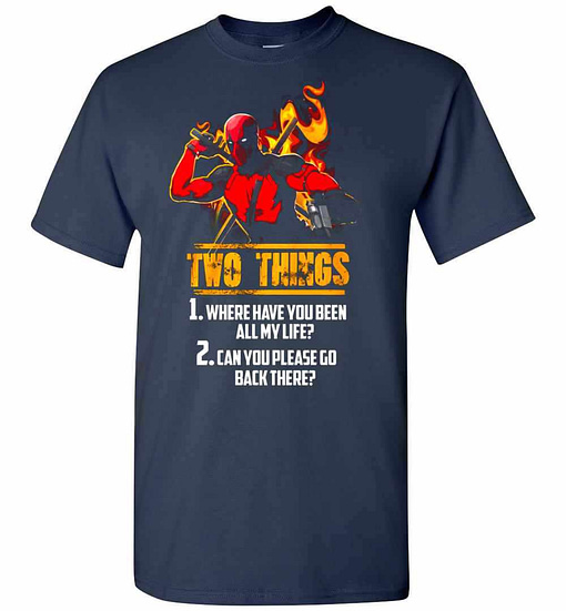Inktee Store - Deadpool Two Things Where Have You Been All My Life Can Men'S T-Shirt Image