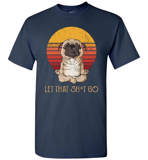 Inktee Store - Let That Shit Go Pug Yoga Men'S T-Shirt Image