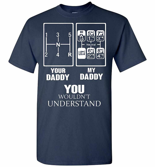Inktee Store - Your Daddy My Daddy You Wouldn'T Understand Trucker Men'S T-Shirt Image