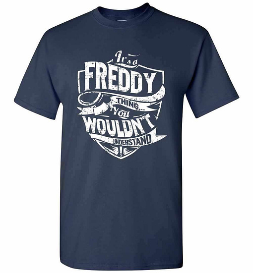 Inktee Store - It'S A Freddy Thing You Wouldn'T Understand Men'S T-Shirt Image