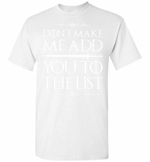 Inktee Store - Game Of Thrones Don'T Make Me Add You To The List Men'S T-Shirt Image