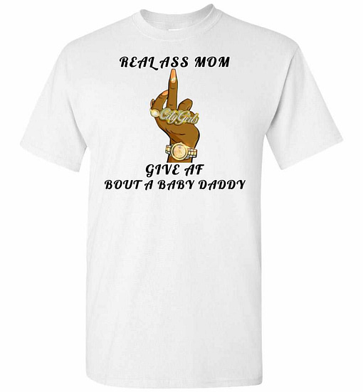 Inktee Store - Real Ass Mom Give Af Bout A Baby Daddy Men'S T-Shirt Image