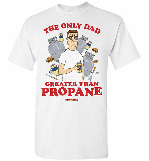 Inktee Store - The Only Dad Greater Than Propane King Of The Hill Men'S T-Shirt Image