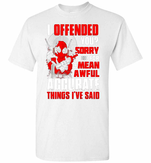 Inktee Store - Deadpool I Offended You Sory For The Mean Awful Men'S T-Shirt Image
