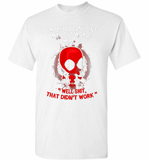 Inktee Store - Deadpool I'M Pretty Confident My Last Words Men'S T-Shirt Image