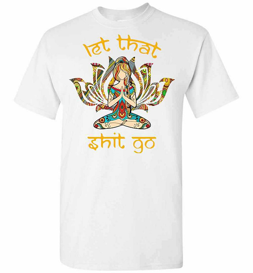 Inktee Store - Hippie Girl Yoga Let That Shit Go Men'S T-Shirt Image