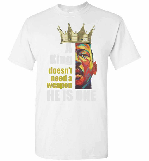 Inktee Store - A King Doesn'T Need A Weapon He Is One Dr. King Men'S T-Shirt Image