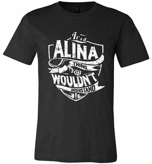 Inktee Store - It'S A Alina Thing You Wouldn'T Understand Premium T-Shirt Image