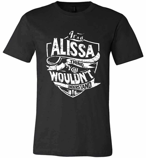 Inktee Store - It'S A Alissa Thing You Wouldn'T Understand Premium T-Shirt Image