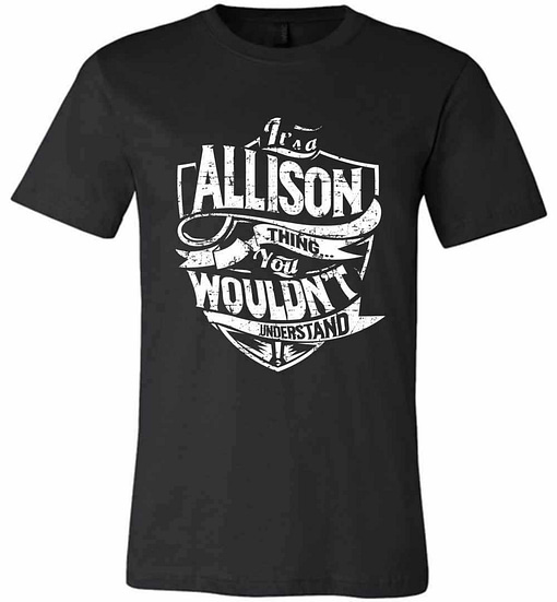 Inktee Store - It'S A Allison Thing You Wouldn'T Understand Premium T-Shirt Image