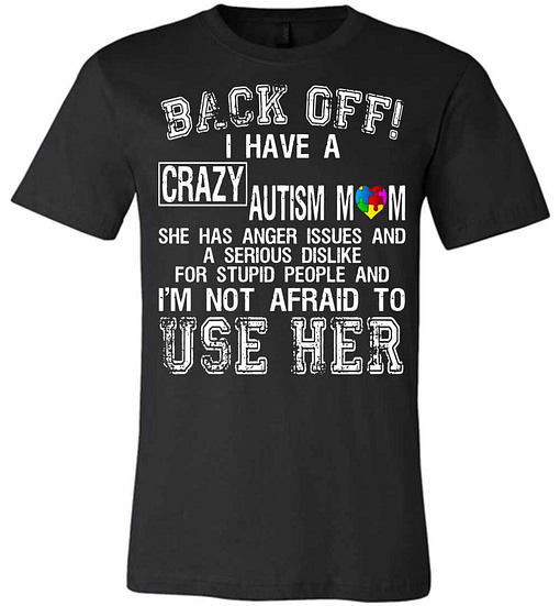 Inktee Store - Back Off I Have A Crazy Autism Mom I'M Not Afraid To Premium T-Shirt Image