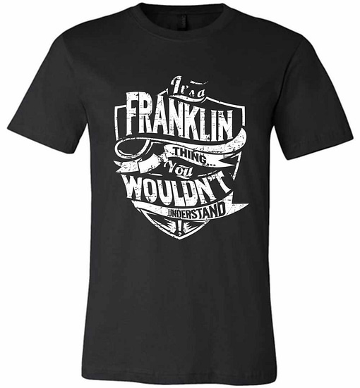 Inktee Store - It'S A Franklin Thing You Wouldn'T Understand Premium T-Shirt Image