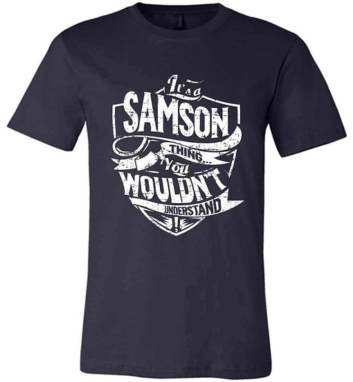 Inktee Store - It'S A Samson Thing You Wouldn'T Understand Premium T-Shirt Image