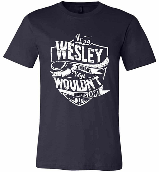 Inktee Store - It'S A Wesley Thing You Wouldn'T Understand Premium T-Shirt Image