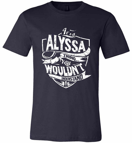 Inktee Store - It'S A Alyssa Thing You Wouldn'T Understand Premium T-Shirt Image