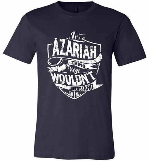 Inktee Store - It'S A Azariah Thing You Wouldn'T Understand Premium T-Shirt Image