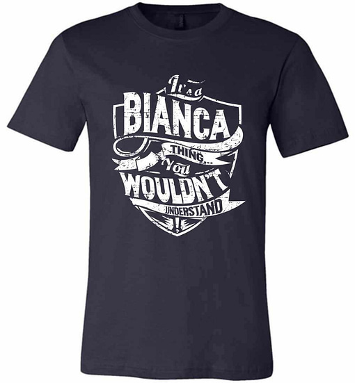 Inktee Store - It'S A Bianca Thing You Wouldn'T Understand Premium T-Shirt Image
