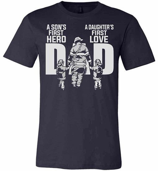 Inktee Store - Firefighter Dad A Son'S First Hero A Daughter'S First Premium T-Shirt Image