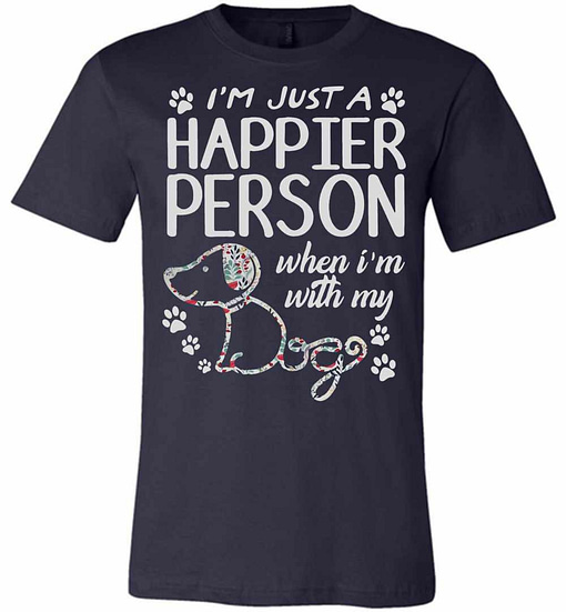 Inktee Store - Paw Dog I'M Just A Happier Person When I'M With My Dog Premium T-Shirt Image