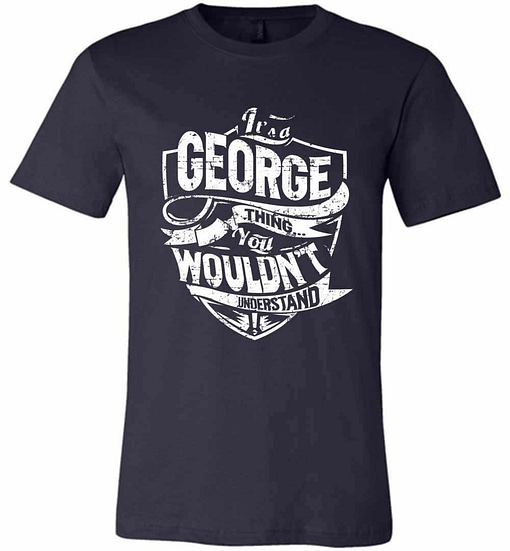 Inktee Store - It'S A George Thing You Wouldn'T Understand Premium T-Shirt Image