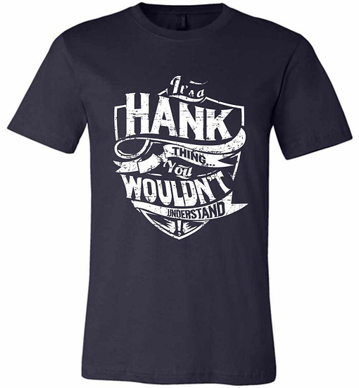 Inktee Store - It'S A Hank Thing You Wouldn'T Understand Premium T-Shirt Image