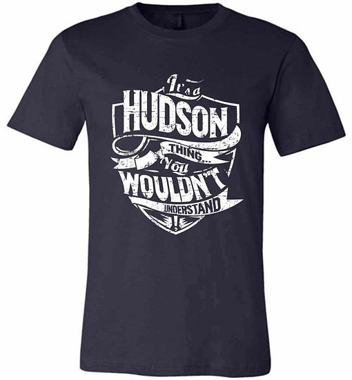 Inktee Store - It'S A Hudson Thing You Wouldn'T Understand Premium T-Shirt Image