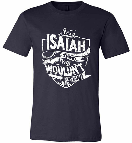 Inktee Store - It'S A Isaiah Thing You Wouldn'T Understand Premium T-Shirt Image